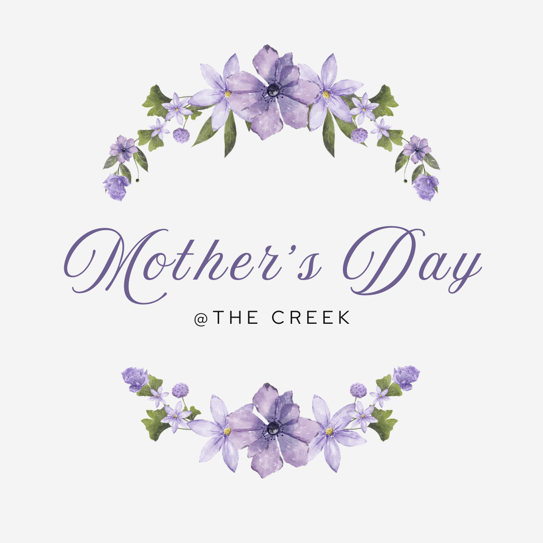 Mother's Day at The Creek!